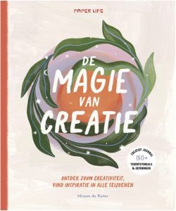 De magie van creatie is een inspirerend zelfhulpboek van Mirjam de Ruiter