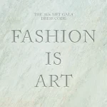 met gala dress code, fashion is art