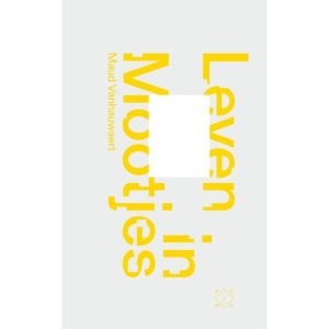 Leven in Mootjes van Maud Vanhauwaert 
